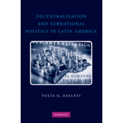 Decentralization and Subnational Politics in Latin America