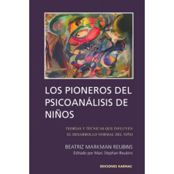 Los Los Pioneros de Psicoanalisis de Ninos: Teorias y tecnicas que influyen el desarrollo normal del nino