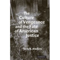 The Culture of Vengeance and the Fate of American Justice