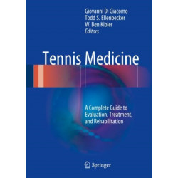 Tennis Medicine: A Complete Guide to Evaluation, Treatment, and Rehabilitation
