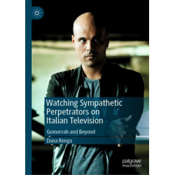 Watching Sympathetic Perpetrators on Italian Television: Gomorrah and Beyond