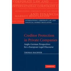 Creditor Protection in Private Companies: Anglo-German Perspectives for a European Legal Discourse