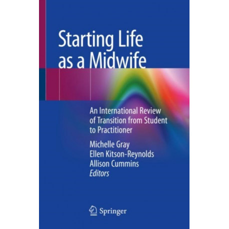 Starting Life as a Midwife: An International Review of Transition from Student to Practitioner