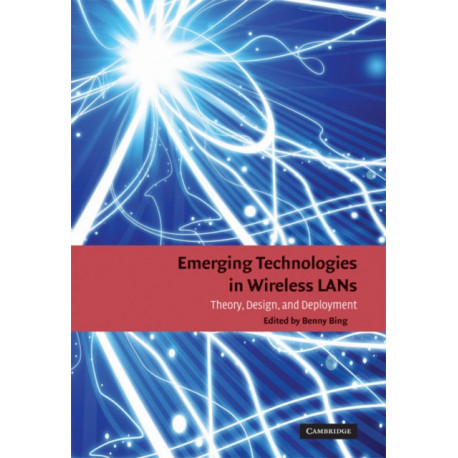 Emerging Technologies in Wireless LANs: Theory, Design, and Deployment