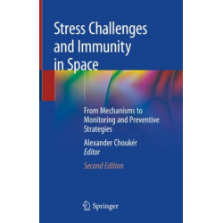 Stress Challenges and Immunity in Space: From Mechanisms to Monitoring and Preventive Strategies