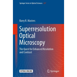 Superresolution Optical Microscopy: The Quest for Enhanced Resolution and Contrast
