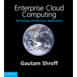 Enterprise Cloud Computing: Technology, Architecture, Applications