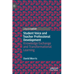 Student Voice and Teacher Professional Development: Knowledge Exchange and Transformational Learning