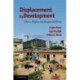 Displacement by Development: Ethics, Rights and Responsibilities