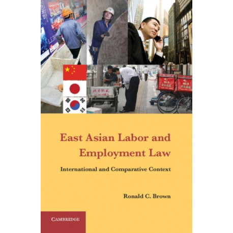 East Asian Labor and Employment Law: International and Comparative Context