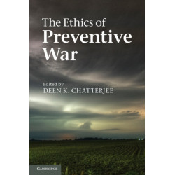 The Ethics of Preventive War