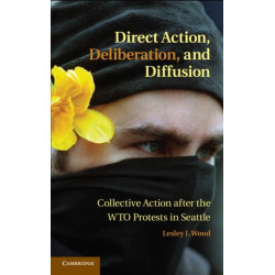 Direct Action, Deliberation, and Diffusion: Collective Action after the WTO Protests in Seattle