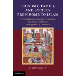 Economy, Family, and Society from Rome to Islam: A Critical Edition, English Translation, and Study of Bryson's Management of the Estate