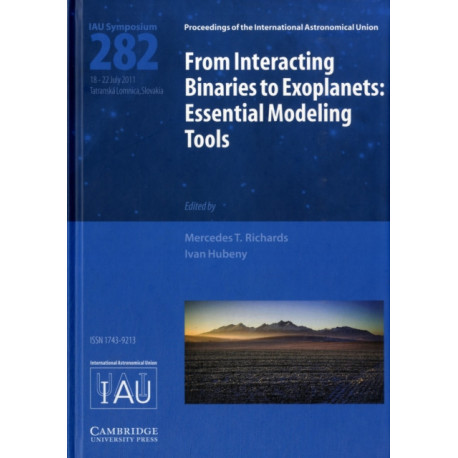 From Interacting Binaries to Exoplanets (IAU S282): Essential Modeling Tools