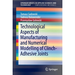Technological Aspects of Manufacturing and Numerical Modelling of Clinch-Adhesive Joints
