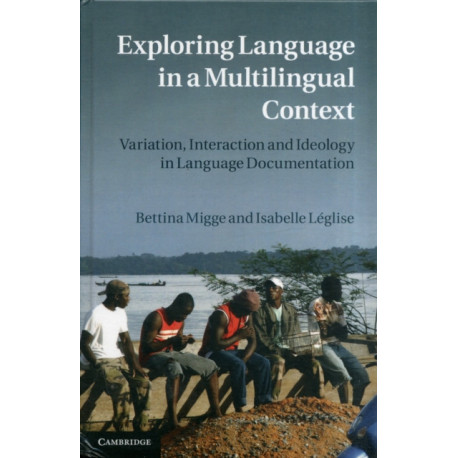 Exploring Language in a Multilingual Context: Variation, Interaction and Ideology in Language Documentation
