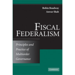 Fiscal Federalism: Principles and Practice of Multiorder Governance