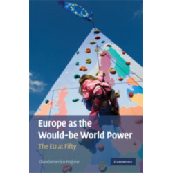 Europe as the Would-be World Power: The EU at Fifty
