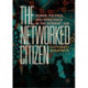 The Networked Citizen: Power, Politics, and Resistance in the Internet Age