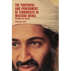 The Portrayal and Punishment of Terrorists in Western Media: Playing the Villain