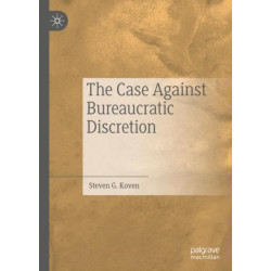 The Case Against Bureaucratic Discretion