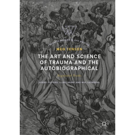 The Art and Science of Trauma and the Autobiographical: Negotiated Truths
