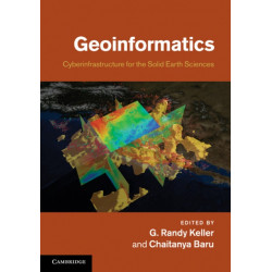 Geoinformatics: Cyberinfrastructure for the Solid Earth Sciences