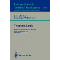 Temporal Logic: First International Conference, ICTL '94, Bonn, Germany, July 11 - 14, 1994. Proceedings
