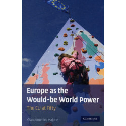 Europe as the Would-be World Power: The EU at Fifty