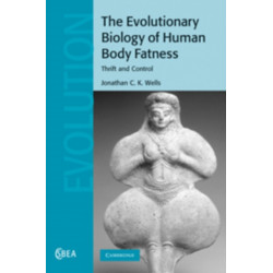 The Evolutionary Biology of Human Body Fatness: Thrift and Control