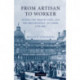 From Artisan to Worker: Guilds, the French State, and the Organization of Labor, 1776–1821