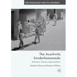 The Auschwitz Sonderkommando: Testimonies, Histories, Representations