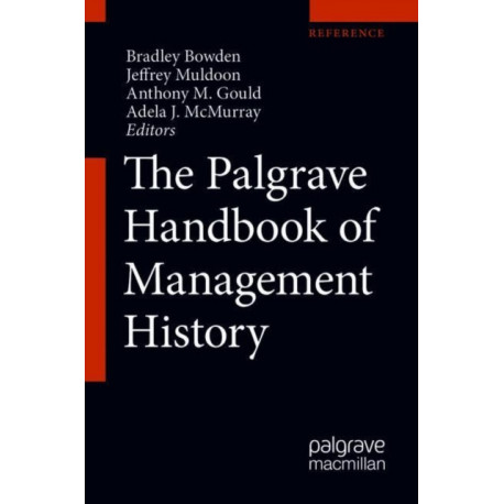 The Palgrave Handbook of Management History