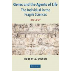 Genes and the Agents of Life: The Individual in the Fragile Sciences Biology