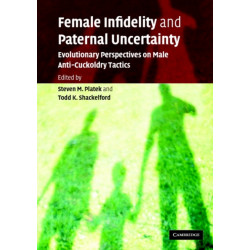 Female Infidelity and Paternal Uncertainty: Evolutionary Perspectives on Male Anti-Cuckoldry Tactics