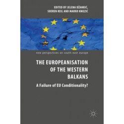 The Europeanisation of the Western Balkans: A Failure of EU Conditionality?