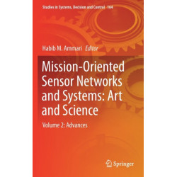 Mission-Oriented Sensor Networks and Systems: Art and Science: Volume 2: Advances
