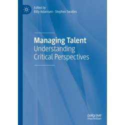 Managing Talent: Understanding Critical Perspectives