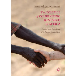 The Politics of Conducting Research in Africa: Ethical and Emotional Challenges in the Field