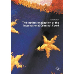 The Institutionalization of the International Criminal Court