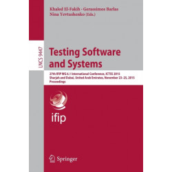Testing Software and Systems: 27th IFIP WG 6.1 International Conference, ICTSS 2015, Sharjah and Dubai, United Arab Emirates, November 23-25, 2015, Proceedings