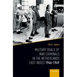 Military Trials of War Criminals in the Netherlands East Indies 1946-1949