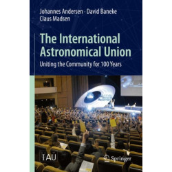 The International Astronomical Union: Uniting the Community for 100 Years