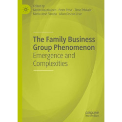 The Family Business Group Phenomenon: Emergence and Complexities