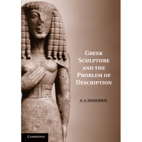 Greek Sculpture and the Problem of Description