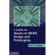 A Guide to Hands-on MEMS Design and Prototyping