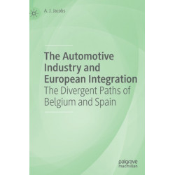 The Automotive Industry and European Integration: The Divergent Paths of Belgium and Spain