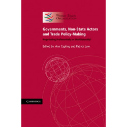 Governments, Non-State Actors and Trade Policy-Making: Negotiating Preferentially or Multilaterally?