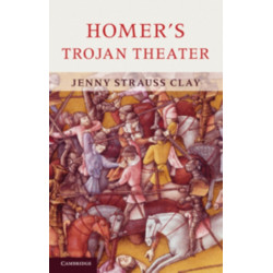 Homer's Trojan Theater: Space, Vision, and Memory in the IIiad