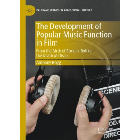 The Development of Popular Music Function in Film: From the Birth of Rock ‘n’ Roll to the Death of Disco